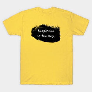Happiness is the key T-Shirt